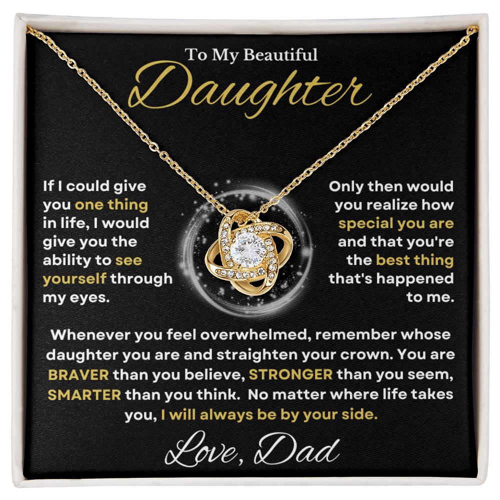 Beautiful Daughter Gift "I Will Always Be By Your Side" Love Dad